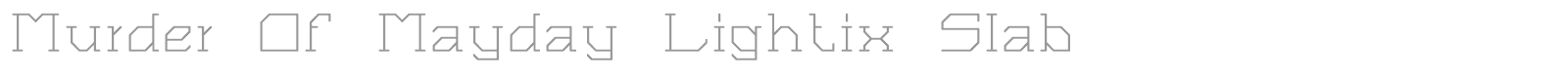 Murder Of Mayday Lightix Slab font preview